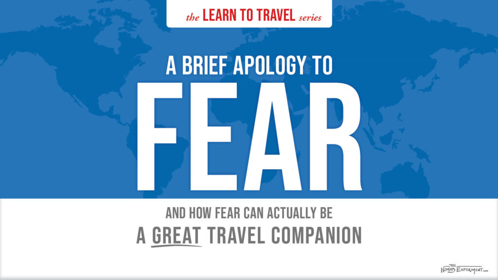 The Learn To Travel Series: A Brief Apology To Fear