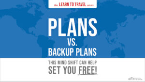 Beginner travel series the nomad experiment plans vs backup plans